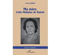 Ma mère, cette Maltaise de Tunisie - Carmel Sammut - L'harmattan - broché - Récit