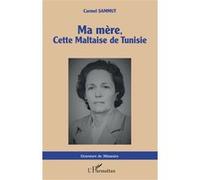 Ma mère, cette Maltaise de Tunisie Carmel Sammut (Auteur)
