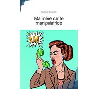 Ma mère cette manipulatrice