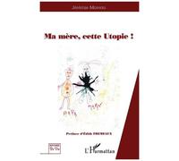 Ma Mère, Cette Utopie !