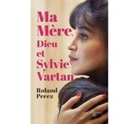 Ma mère, Dieu et Sylvie Vartan Roland Perez (Auteur)