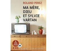 Ma mere dieu et sylvie vartan (xxl corps 25) Grands caractères, édition accessible pour les malvoyants - Roland Perez - A Vue D'oeil - broché - Roman