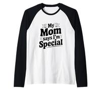 Ma mère Dit Que Je suis Une déclaration Amusante spéciale Manche Raglan