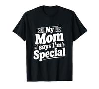 Ma mère Dit Que Je suis Une déclaration Amusante spéciale T-Shirt