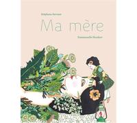 Ma mère - Emmanuelle Houdart - Thierry Magnier Eds - cartonné - Album jeunesse dès 6 ans