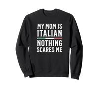 Ma mère est Italienne, Rien ne m'effraie Sweatshirt
