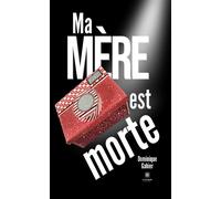 Ma mère est morte - Dominique Gahier - Le Lys Bleu - broché - Témoignage