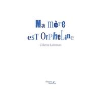 Ma mère est orpheline - Colette Leinman - Baudelaire - broché - Récit