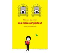 Ma mère est partout - Nathalie Kuperman - Ecole Des Loisirs - broché - Roman cadet dès 6 ans