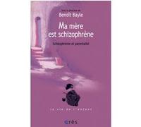 Ma mère est schizophrène Benoît Bayle (Auteur)