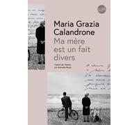 Ma mère est un fait divers - Maria Grazia Calandrone - Globe - broché - Roman