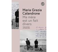 Ma mère est un fait divers - Maria Grazia Calandrone - Globe - broché - Roman