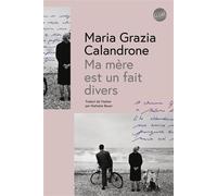 Ma mère est un fait divers - Maria Grazia Calandrone - Globe - broché - Roman