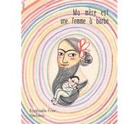 Ma mère est une femme à barbe - Raphaële Frier - Blast - broché - Album jeunesse