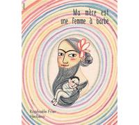 Ma mère est une femme à barbe - Raphaële Frier - Blast - broché - Album jeunesse