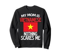 Ma mère est vietnamienne Rien ne me Fait Peur drôle Maman Sweatshirt