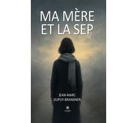 Ma mère et la SEP - Jean-Marc Dupuy-Brandner - Le Lys Bleu - broché - Essai