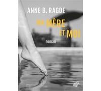 Ma mère et moi - Anne Birkefeldt Ragde - Belles Lettres - broché - Autobiographie