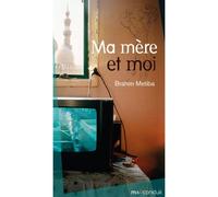 Ma mère et moi - Brahim Metiba - Du Mauconduit - broché - Roman