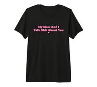 Ma mère et Moi parlons de toi Funny Mom Matching T-Shirt Haut de Gamme