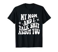 Ma mère et Moi parlons de toi, Maman drôle. T-Shirt