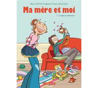 Ma mère et moi T07 - L'instinct maternel ! L'Instinct maternel ! - Marc Cantin - Clair De Lune - cartonné - Bande dessinée jeunesse