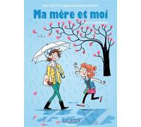 Ma mère et moi T08 Inséparables - Marc Cantin - Clair De Lune - cartonné - Bande dessinée jeunesse