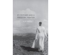 Ma mère était une combattante de la liberté
