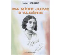 Ma mere juive d algerie - Hubert Zakine - Presses Du Midi - broché - Essai