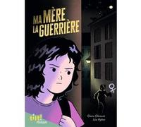 Ma mère la guerrière Claire Clément (Auteur), Léa Hybre (Illustration)