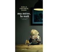 Ma mère, la nuit Niels Fredrik Dahl (Auteur), Terje Sinding (Traduction)