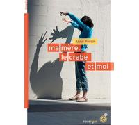Ma mère, le crabe et moi - Anne Percin - Rouergue - broché - Roman adolescent dès 13 ans