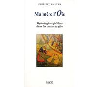 Ma mère l'Oie: Mythologie et folklore dans les contes de fées