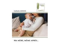 Ma mère, même après...