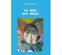Ma Mère Mon Amour