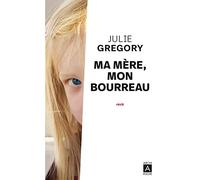Ma mère, mon bourreau
