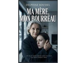 MA MÈRE, MON BOURREAU: Thriller psychologique et suspense domestique