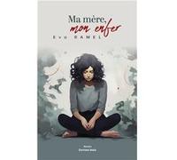 Ma mère, mon enfer Eva Ramel (Auteur)