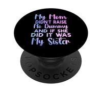 Ma mère n'a élevé Aucun Mannequin et si Elle l'a Fait, C'est ma sœur PopSockets PopGrip Adhésif