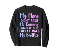 Ma mère n'a Pas élevé de Mannequin et si Elle l'a Fait, C'est Mon frère Sweatshirt