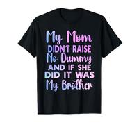 Ma mère n'a Pas élevé de Mannequin et si Elle l'a Fait, C'est Mon frère T-Shirt