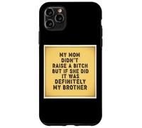 Ma mère n'a Pas élevé Un Enfant, mais si Elle Le faisait, c'était drôle pour Mon frère Coque pour iPhone 11 Pro Max