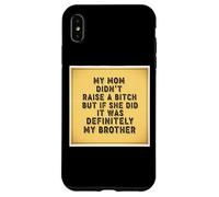 Ma mère n'a Pas élevé Un Enfant, mais si Elle Le faisait, c'était drôle pour Mon frère Coque pour iPhone XS Max