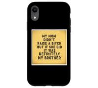Ma mère n'a Pas élevé Un Enfant, mais si Elle Le faisait, c'était drôle pour Mon frère Coque pour iPhone XR