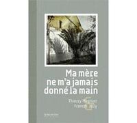 Ma mere ne m'a jamais donne la main Thierry Magnier (Auteur), Francis Jolly (Photographie)