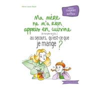 Ma mère ne m'a rien appris en cuisine, au secours, qu'est-ce que je mange ? - Marie-Laure Bayle - Larousse - broché - Guide
