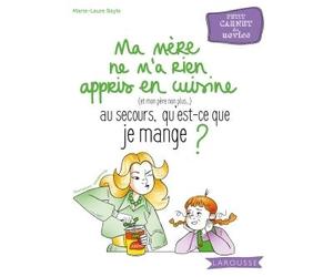 Ma mère ne m'a rien appris en cuisine, au secours, qu'est-ce que je mange ? - Marie-Laure Bayle - Larousse - broché - Guide