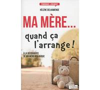 Ma mère... quand ça l'arrange !