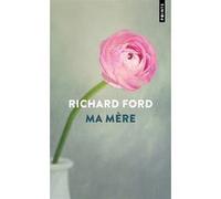 Ma mère Richard Ford (Auteur), Josée Kamoun (Traduction)