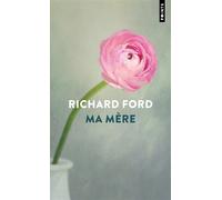 Ma mère - Richard Ford - Points - Poche - Roman